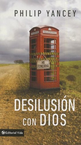 Desilusion Con Dios - Philip Yancey - Livros - Vida Publishers - 9780829758207 - 6 de agosto de 2011