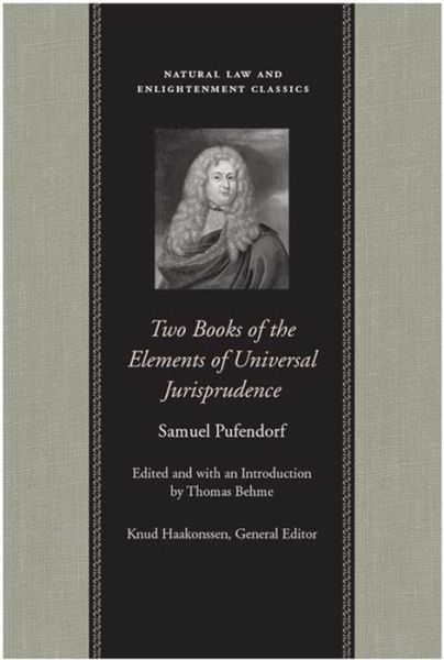 Two Books of the Elements of Universal Jurisprudence - Samuel Pufendorf - Books - Liberty Fund Inc - 9780865976207 - April 1, 2009