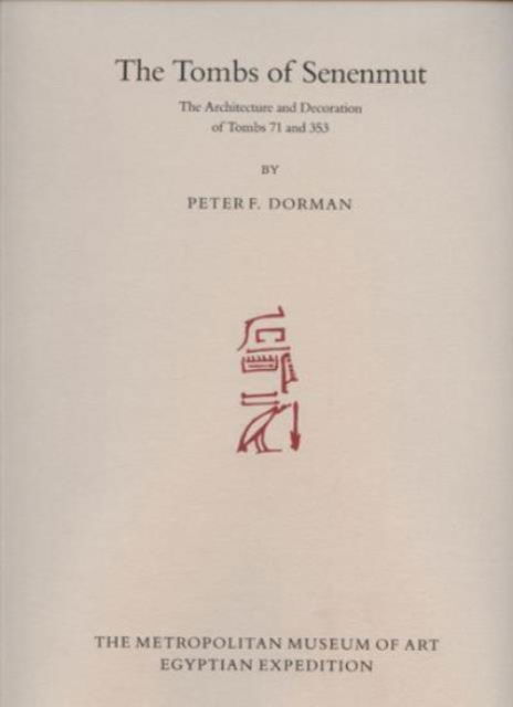 Cover for Peter F. Dorman · The Tombs of Senenmut: The Architecture and Decoration of Tombs 71 and 353 - Metropolitan Museum of Art. Egyptian Expedition (Hardcover Book) (1991)