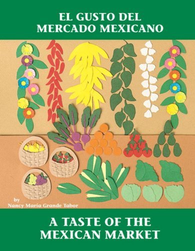 El Gusto del mercado mexicano / A Taste of the Mexican Market - Charlesbridge Bilingual Books - Nancy Maria Grande Tabor - Kirjat - Charlesbridge Publishing,U.S. - 9780881068207 - torstai 1. helmikuuta 1996