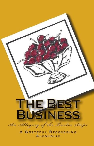 Cover for Grateful Recovering Alcoholic · The Best Business (Pocketbok) (2009)