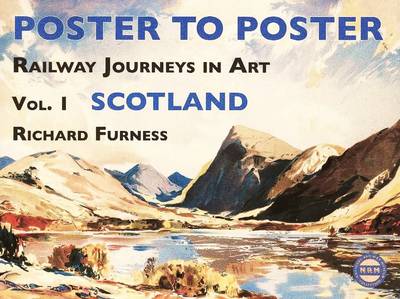 Cover for Richard Furness · Railway Journeys in Art Volume 1: Scotland - Poster to Poster Series (Hardcover Book) (2009)