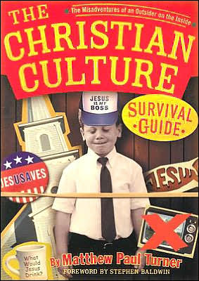 Cover for Matthew Paul Turner · The Christian Culture Survival Guide: the Misadventures of an Outsider on the Inside (Paperback Book) (2004)