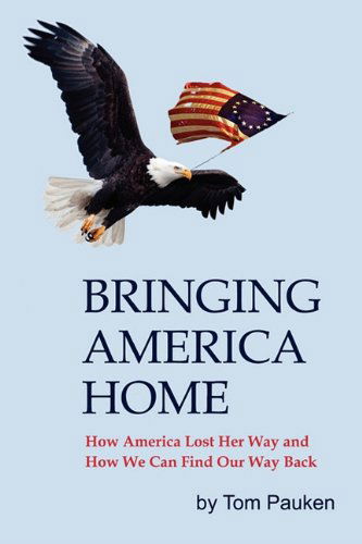 Bringing America Home - Thomas W. Pauken - Kirjat - Chronicles Press/The Rockford Institute - 9780984370207 - maanantai 1. maaliskuuta 2010