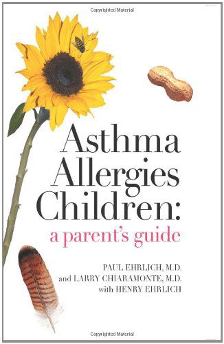 Asthma Allergies Children: A Parent's Guide - Dr Paul Ehrlich - Kirjat - Third Avenue Books - 9780984383207 - keskiviikko 30. kesäkuuta 2010