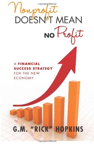 Cover for Gm Rick Hopkins · Nonprofit Doesn't Mean No Profit: a Financial Success Strategy for the New Economy (Volume 1) (Paperback Bog) (2012)