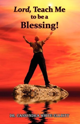 Cover for Dr. Cassundra White-elliott · Lord, Teach Me to Be a Blessing! (Paperback Book) (2012)