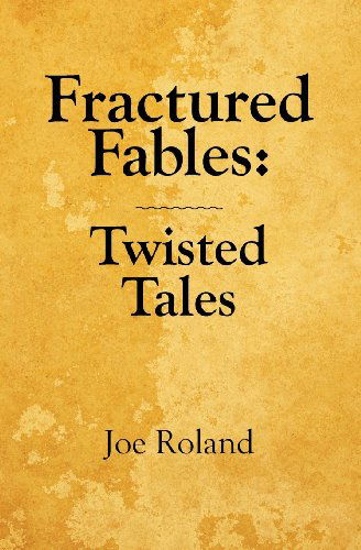 Cover for Joe Roland · Fractured Fables: Twisted Tales (Paperback Book) (2012)