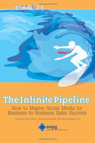 Cover for Ken Morris Jd · The Infinite Pipeline: How to Master Social Media for Business-to-business Sales Success: Sales Person Edition (Paperback Book) (2012)