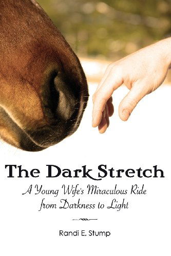 Cover for Randi E. Stump · The Dark Stretch: a Young Wife's Miraculous Ride from Darkness to Light (Paperback Book) (2013)