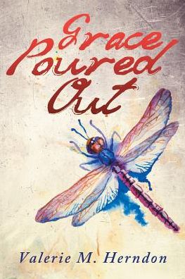 Grace Poured out - Valerie M Herndon - Books - Performance Publishing Group - 9780990632207 - October 27, 2014