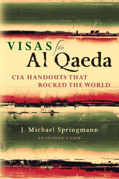 Cover for J Michael Springmann · Visas for Al Qaeda: Cia Handouts That Rocked the World: an Insider's View (Paperback Book) (2015)