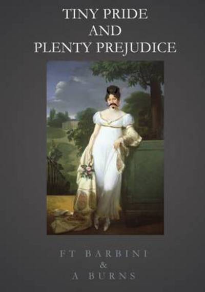 Cover for Francesca Tristan Barbini · Tiny Pride and Plenty Prejudice (Paperback Book) (2015)