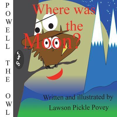 Cover for Lawson Pickle Povey · Where was the Moon. (Paperback Book) (2015)