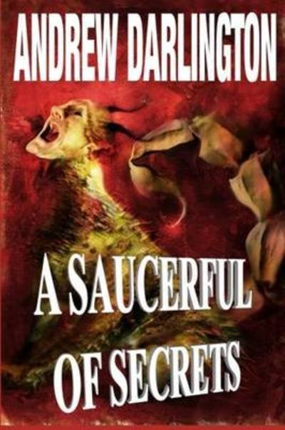 Cover for Andrew Darlington · A Saucerful of Secrets: Fourteen Stories of Fantasy, Warped Sci-Fi and Perverse Horror (Bok) (2016)