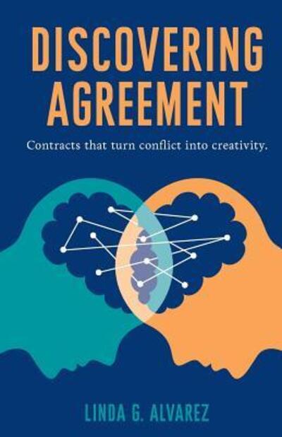 Cover for Linda Alvarez · Discovering Agreement : Contracts That Turn Conflict Into Creativity (Paperback Book) (2017)