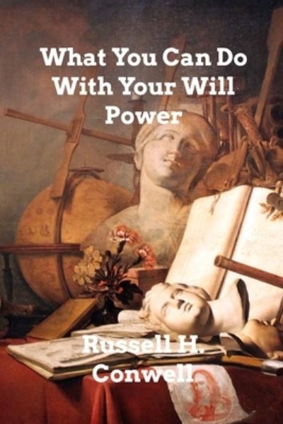 Cover for Russell H Conwell · What You Can Do With Your Will Power (Paperback Book) (2021)