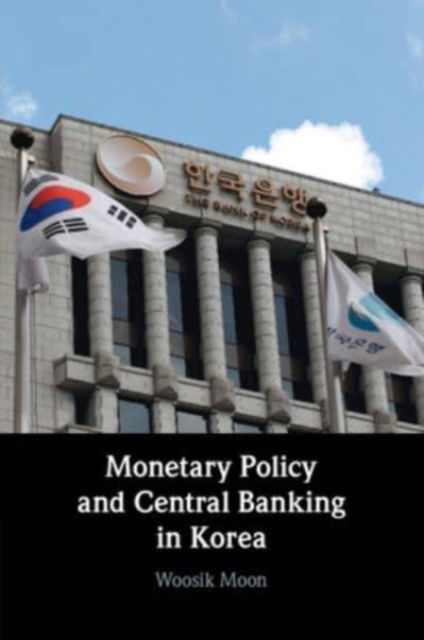 Cover for Moon, Woosik (Seoul National University) · Monetary Policy and Central Banking in Korea (Paperback Book) (2024)