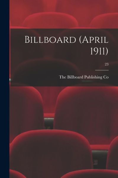Cover for The Billboard Publishing Co · Billboard (April 1911); 23 (Paperback Book) (2021)
