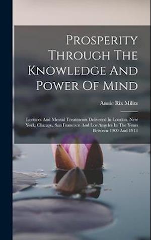 Cover for Annie Rix Militz · Prosperity Through the Knowledge and Power of Mind (Buch) (2022)