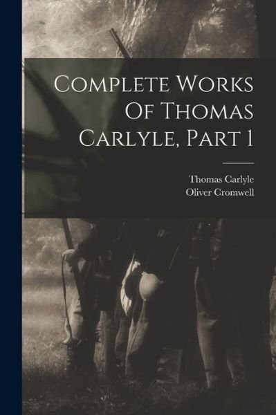 Cover for Thomas Carlyle · Complete Works of Thomas Carlyle, Part 1 (Bog) (2022)