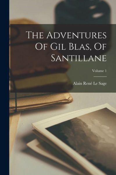 Adventures of Gil Blas, of Santillane; Volume 1 - Alain René Le Sage - Boeken - Creative Media Partners, LLC - 9781018805207 - 27 oktober 2022