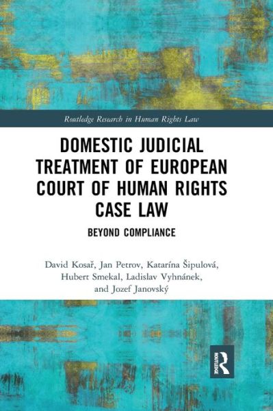 Cover for David Kosar · Domestic Judicial Treatment of European Court of Human Rights Case Law: Beyond Compliance - Routledge Research in Human Rights Law (Paperback Book) (2021)