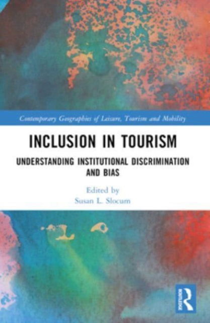 Inclusion in Tourism: Understanding Institutional Discrimination and Bias - Contemporary Geographies of Leisure, Tourism and Mobility (Paperback Book) (2024)