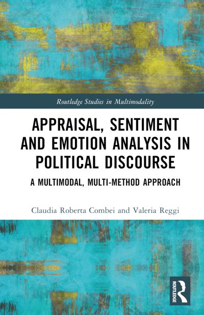 Appraisal, Sentiment and Emotion Analysis in Political Discourse: A Multimodal, Multi-method Approach - Routledge Studies in Multimodality - Claudia Roberta Combei - Books - Taylor & Francis Ltd - 9781032214207 - November 16, 2023