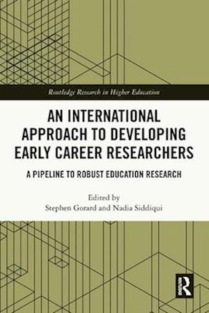 Cover for An International Approach to Developing Early Career Researchers: A Pipeline to Robust Education Research - Routledge Research in Higher Education (Pocketbok) (2025)