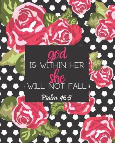 God is Within Her She Will Not Fall Psalm 46 - Brighter Days - Książki - Independently Published - 9781072658207 - 7 czerwca 2019