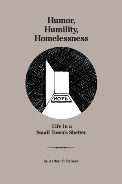 Cover for Arthur P. Palmer · Humor, Humility, Homelessness (Book) (2022)