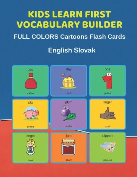 Cover for Learn and Play Education · Kids Learn First Vocabulary Builder FULL COLORS Cartoons Flash Cards English Slovak (Paperback Bog) (2019)