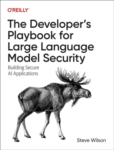 Cover for Steve Wilson · The Developer's Playbook for Large Language Model Security: Building Secure AI Applications (Paperback Book) (2024)