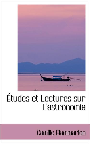 Cover for Camille Flammarion · Études et Lectures Sur L'astronomie (Hardcover Book) (2009)