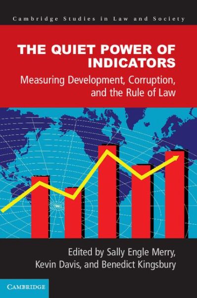 Cover for Sally Engle Merry · The Quiet Power of Indicators: Measuring Governance, Corruption, and Rule of Law - Cambridge Studies in Law and Society (Hardcover Book) (2015)