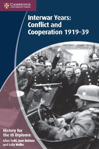 Cover for Allan Todd · History for the IB Diploma: Interwar Years: Conflict and Cooperation 1919-39 - IB Diploma (Paperback Book) (2012)