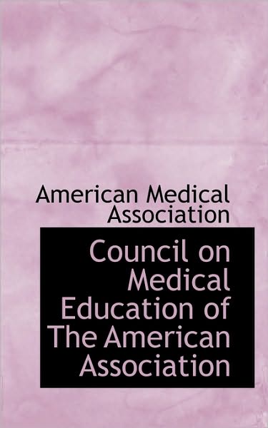 Cover for American Medical Association · Council on Medical Education of the American Association (Paperback Book) [Large type / large print edition] (2009)