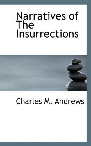 Narratives of the Insurrections - Charles M. Andrews - Books - BiblioLife - 9781117652207 - December 15, 2009