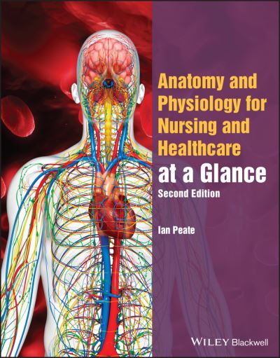 Cover for Peate, Ian (University of Hertfordshire, UK) · Anatomy and Physiology for Nursing and Healthcare Students at a Glance - At a Glance (Nursing and Healthcare) (Paperback Book) (2022)