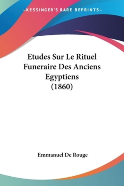 Cover for Emmanuel De Rouge · Etudes Sur Le Rituel Funeraire Des Anciens Egyptiens (1860) (Paperback Book) (2009)