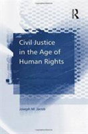 Civil Justice in the Age of Human Rights - Joseph M. Jacob - Books - Taylor & Francis Ltd - 9781138257207 - November 11, 2016