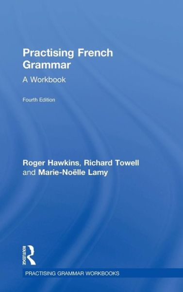 Cover for Lamy, Marie-Noelle (The Open University, UK) · Practising French Grammar: A Workbook - Practising Grammar Workbooks (Gebundenes Buch) (2015)