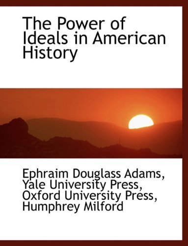 Cover for Ephraim Douglass Adams · The Power of Ideals in American History (Paperback Bog) (2010)