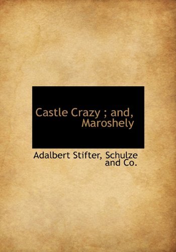 Cover for Adalbert Stifter · Castle Crazy ; And, Maroshely (Innbunden bok) (2010)