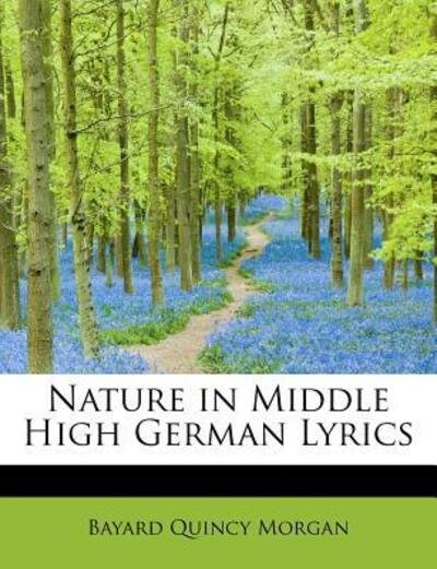 Cover for Bayard Quincy Morgan · Nature in Middle High German Lyrics (Paperback Book) (2011)