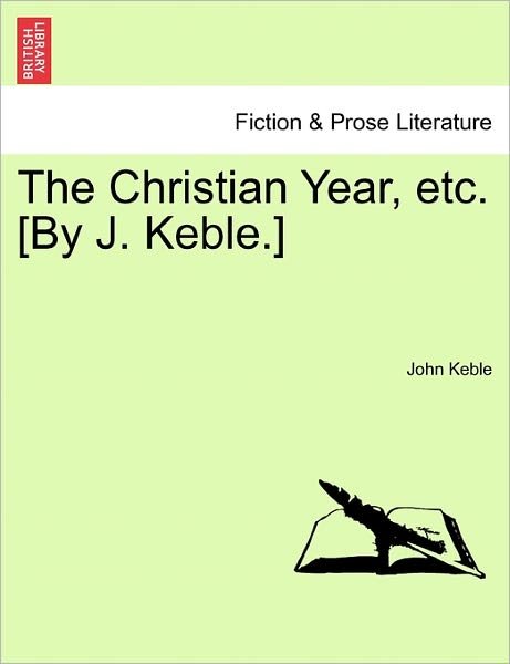 Cover for John Keble · The Christian Year, Etc. [by J. Keble.] (Paperback Book) (2011)