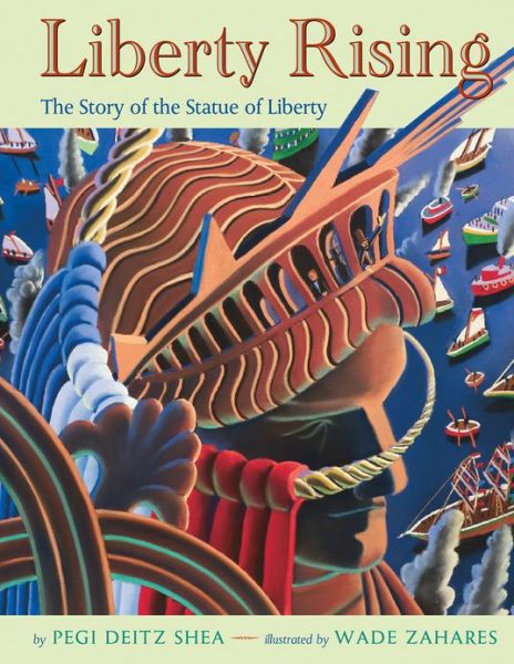 Liberty Rising: The Story of the Statue of Liberty - Pegi Deitz Shea - Books - Square Fish - 9781250027207 - May 21, 2013