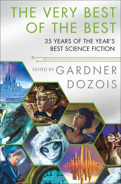 The Very Best of the Best: 35 Years of The Year's Best Science Fiction - Year's Best Science Fiction - Gardner Dozois - Kirjat - St Martin's Press - 9781250296207 - tiistai 26. helmikuuta 2019