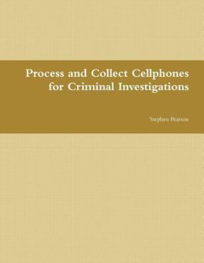 Cover for Stephen Pearson · Cell Phone Collection as Evidence Guide (Taschenbuch) (2012)